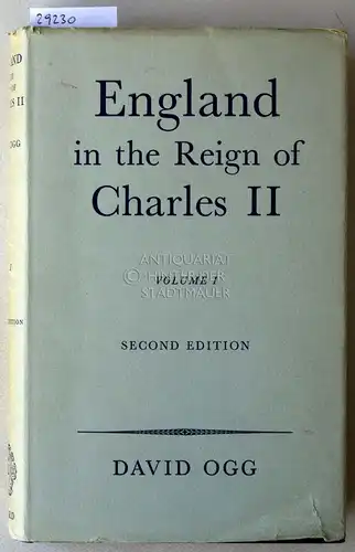 Ogg, Dvid: England in the Reign of Charles II. Volumes I and II. (2 Bde.). 