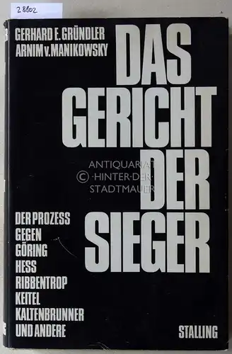 Gründler, Gerhard E. und Arnim v. Manikowsky: Das Gericht der Sieger. Der Prozeß gegen Göring, Heß, Ribbentrop, Kaltenbrunner u.a. 