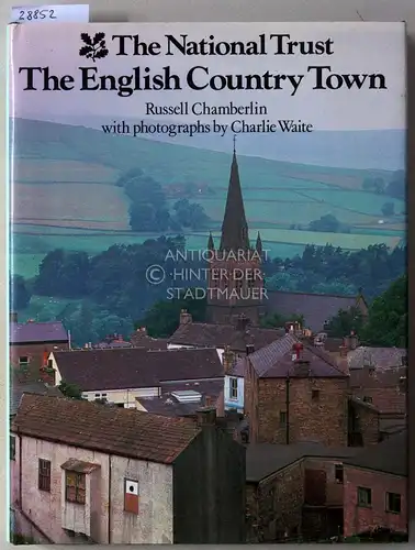 Chamberlin, Russell and Charlie (Fot.) Waite: The English Country Town. The National Trust. 