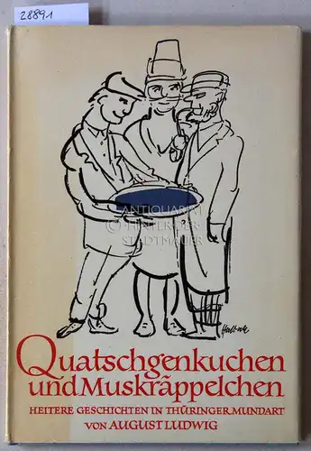 Ludwig, August: Quatschgenkuchen und Muskräppelchen. Heitere Geschichten in Thüringer Mundart. 