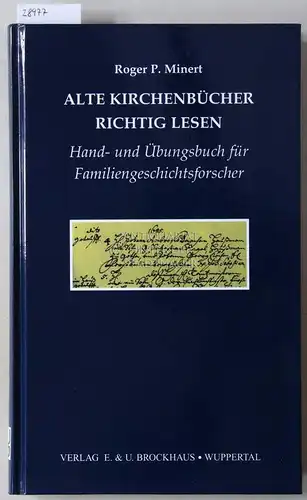 Minert, Roger P: Alte Kirchenbücher richtig lesen. Hand- und Übungsbuch für Familiengeschichtsforscher. 