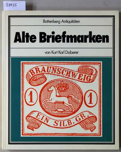 Doberer, Kurt Karl: Alte Briefmarken. [= Battenberg Antiquitäten]. 