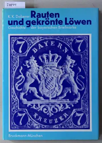 Doberer, Kurt Karl: Rauten und gekrönte Löwen. Geschichte der bayerischen Briefmarke. 