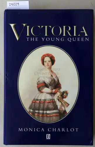 Charlot, Monica: Victoria, the Young Queen. 