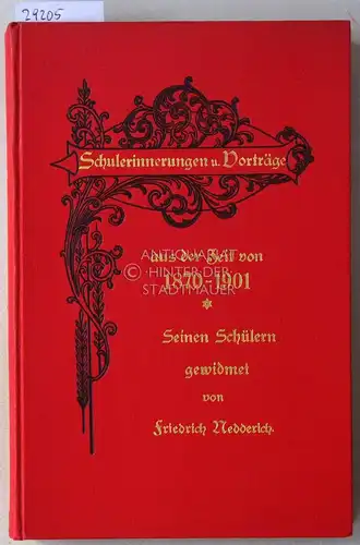 Nedderich, Friedrich: Schulerinnerungen und Vorträge aus der Zeit von 1870-1901. 