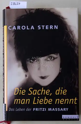 Stern, Carola: Die Sache, die man Liebe nennt. Das Leben der Fritzi Massary. 
