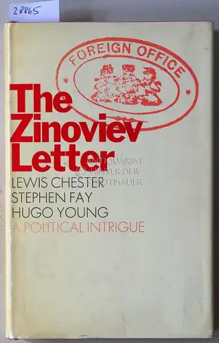 Chester, Lewis, Stephen Fay and Hugo Young: The Zinoviev Letter. A Political Intrigue. 
