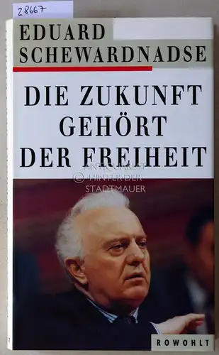 Schewardnadse, Eduard: Die Zukunft gehört der Freiheit. 