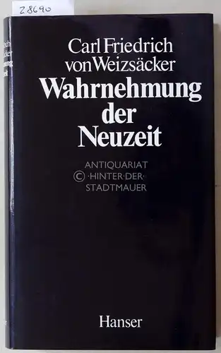 Weizsäcker, Carl Friedrich v: Wahrnehmung der Neuzeit. 