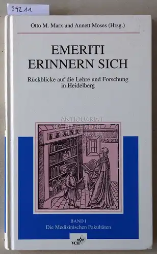 Marx, Otto M. (Hrsg.) und Annett (Hrsg.) Moses: Emeriti erinnern sich. Rückblicke auf die Lehre und Forschung in Heidelberg. Band I: Die Medizinischen Fakultäten. 
