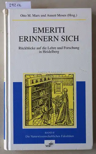 Marx, Otto M. (Hrsg.) und Annett (Hrsg.) Moses: Emeriti erinnern sich. Rückblicke auf die Lehre und Forschung in Heidelberg. Band II: Die Naturwissenschaftlichen Fakultäten. 