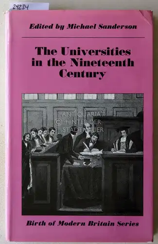 Sanderson, Michael (Hrsg.): The Universities in the Nineteenth Century. [= Birth of Modern Britain Series]. 