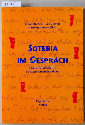 Aebi, Elisabeth (Hrsg.), Luc (Hrsg.) Ciompi und Hartwig (Hrsg.) Hansen: Soteria im Gespräch. Über alternative Schizophreniebehandlung. 