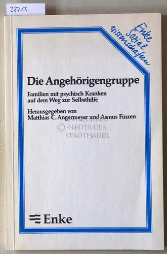 Angermeyer, Matthias C. (Hrsg.) und Asmus (Hrsg.) Finzen: Die Angehörigengruppe. Familien mit psychisch Kranken auf dem Weg zur Selbsthilfe. 