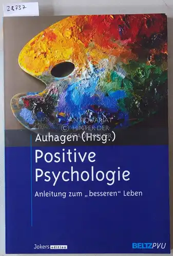 Auhagen, Ann Elisabeth (Hrsg.): Positive Psychologie. Anleitung zum "besseren" Leben. 
