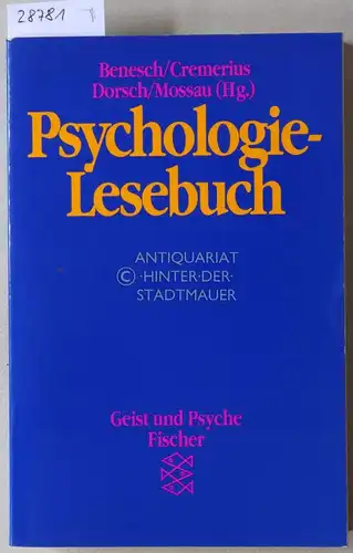 Benesch, Hellmuth (Hrsg.), Johannes (Hrsg.) Cremerius Friedrich (Hrsg.) Dorsch u. a: Psychologie-Lesebuch. Historische Texte im Überblick. 