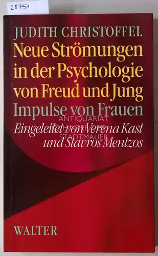 Christoffel, Judith: Neue Strömungen in der Psychologie von Freud und Jung. Impulse von Frauen. Eingel. v. Verena Kast u. Stavros Mentzos. 