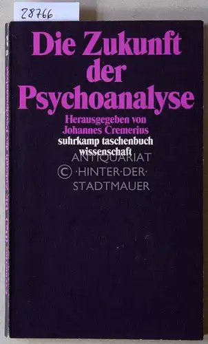 Cremerius, Johannes (Hrsg.): Die Zukunft der Psychoanalyse. [= suhrkamp taschenbuch wissenschaft, 1200]. 