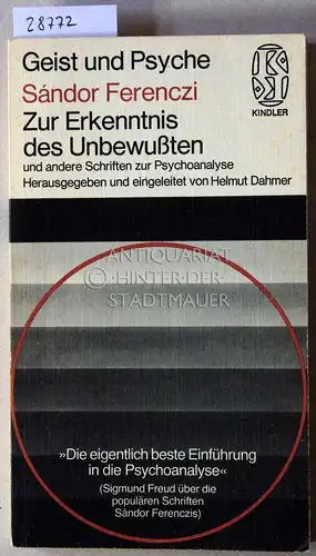 Ferenczi, Sándor: Zur Erkenntnis des Unbewussten, und andere Schriften zur Psychoanalyse. [= Geist und Psyche] Hrsg. u. eingel. v. Helmut Dahmer. 