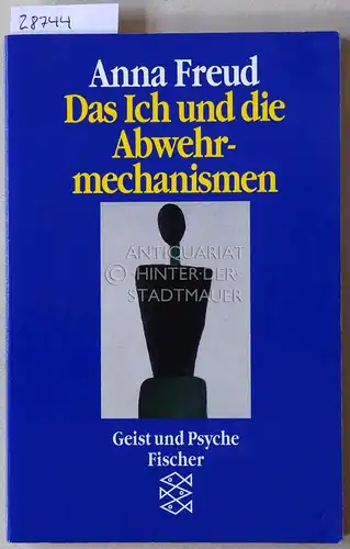 Freud, Anna: Das Ich und die Abwehrmechanismen. [= Geist und Psyche]. 
