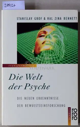 Grof, Stanislav und Hal Zina Bennett: Die Welt der Psyche. Die neuen Erkenntnisse der Bewußtseinsforschung. 