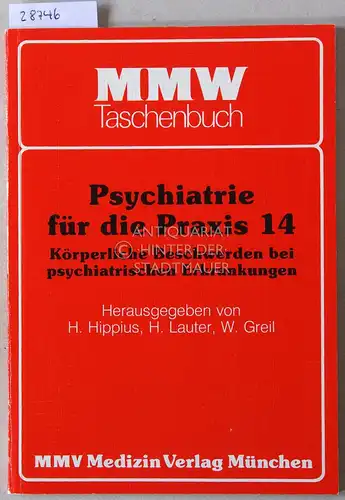 Hippius, H. (Hrsg.), H. (Hrsg.) Lauter und W. (Hrsg.) Greil: Psychiatrie für die Praxis 14: Körperliche Beschwerden bei psychiatrischen Erkrankungen. 