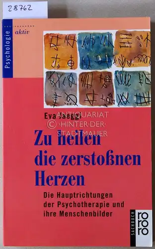 Jaeggi, Eva: Zu heilen die zerstoßenen Herzen. Die Hauptrichtungen der Psychotherapie und ihre Menschenbilder. 