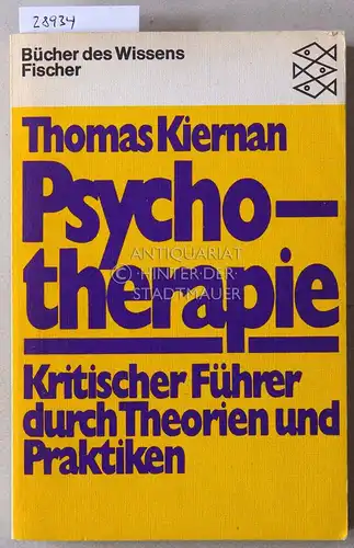 Kiernan, Thomas: Psychotherapie: Kritischer Führer durch Theorien und Praktiken. 