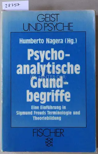 Nagera, Humberto (Hrsg.): Psychoanalytische Grundbegriffe. Eine Einführung in Sigmund Freuds Terminlogie und Theoriebildung. [= Geist und Psyche]. 