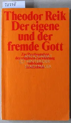 Reik, Theodor: Der eigene und der fremde Gott. Zur Psychoanalyse der religiösen Entwicklung. [= suhrkamp taschenbuch, 221]. 