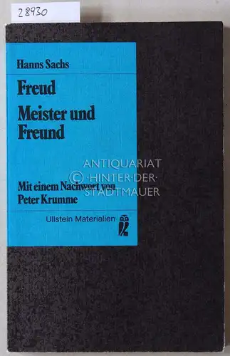 Sachs, Hanns: Freud: Meister und Freund. Mit e. Nachw. v. Paul Krumme. 