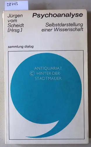 Scheidt, Jürgen v. (Hrsg.): Psychoanalyse: Selbstdarstellung einer Wissenschaft. [= sammlunng dialog]. 