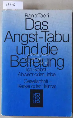 Taeni, Rainer: Das Angst-Tabu und die Befreiung. Ich-Selbst - Abwehr oder Liebe; Gesellschaft - Kerker oder Heimat. 