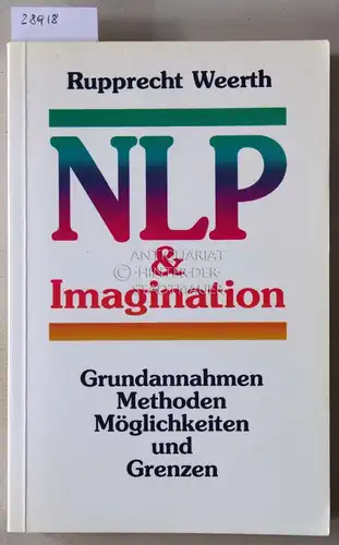 Weerth, Rupprecht: NLP & Imagination. Grundannahmen, Methoden, Möglichkeit und Grenzen. 