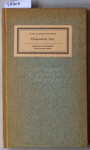 Burckhardt, Carl Jacob: Kleinasiatische Reise. [= Sammlung Klosterberg, Europäische Reihe]. 