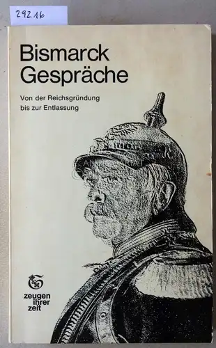 Andreas, Willy (Hrsg.) und K. F. (Hrsg.) Reinking: Bismarck Gespräche. Von der Reichsgründung bis zur Entlassung. 