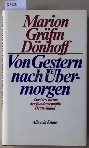 Dönhoff, Marion Gräfin: Von Gestern nach Übermorgen: Zur Geschichte der Bundesrepublik Deutschland. 