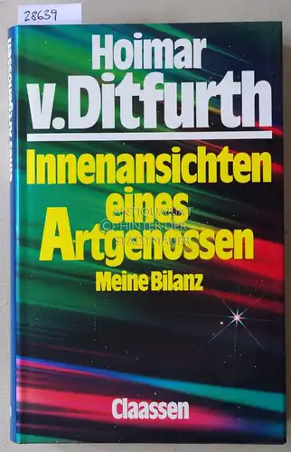 Ditfurth, Hoimar v: Innenansichten eines Artgenossen: Meine Bilanz. 