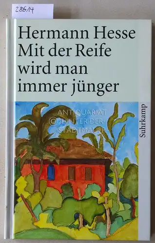 Hesse, Hermann: Mit der Reife wird man immer jünger. Hrsg. v. Volker Michels. 