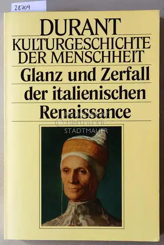 Durant, Will: Glanz und Zerfall der italienischen Renaissance. [= Kulturgeschichte der Menschheit, Bd. 8]. 