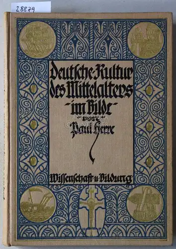 Herre, Paul: Deutsche Kultur des Mittelalters in Bild und Wort. [= Wissenschaft und Bildung, 100/101]. 