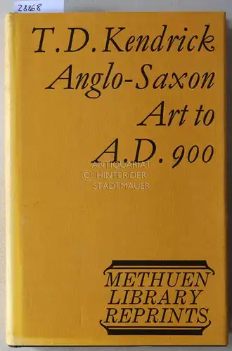 Kendrick, T. E: Anglo-Saxon Art to A.D. 900. 