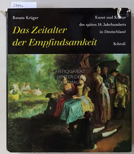 Krüger, Renate: Das Zeitalter der Empfindsamkeit. Kunst und Kultur des 18. Jahrhunderts in Deutschland. 