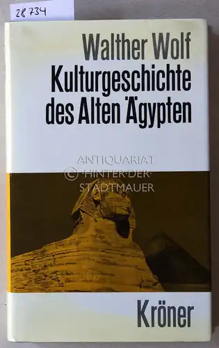 Wolf, Walther: Kulturgeschichte des Alten Ägypten. [= Kröners Taschenausgabe, Bd. 321]. 