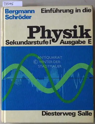 Bergmann, Friedrich, Norbert Dmoch Max-Ulrich Farber u. a: Einführung in die Physik. Sekundarstufe 1, Ausgabe E. 