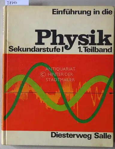 Dmoch, Norbert, Jürgen Lottermoser Heinz Schröder u. a: Einführung in die Physik. Sekundarstufe 1. 1. Teilband: Mechanik, Kalorik, Akustik, Optik. 