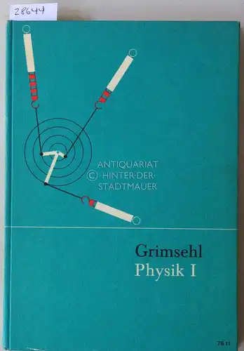 German, Wilhelm, Adolf Klein und Richard Leute: Grimsehl Physik 1 - Mittelstufe. Die elementaren Erscheinungen und Gesetze. 