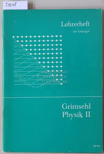Lehrerheft mit Lösungen zu Grimsehl - Physik 2 - Oberstufe. Grundgesetze, Modelle und Theorien (Klettbuch 7612). 