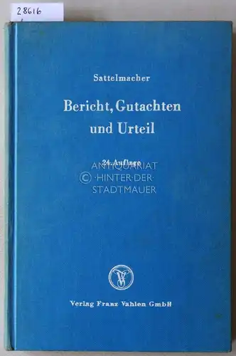 Lüttig, Paul (Bearb.) und Gerhard (Bearb.) Beyer: Sattelmacher - Bericht, Gutachten und Urteil. Eine Anleitung für den Vorbereitungsdienst der Referendare. 