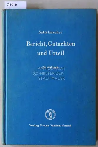 Lüttig, Paul (Bearb.) und Gerhard (Bearb.) Beyer: Sattelmacher - Bericht, Gutachten und Urteil. Eine Anleitung für den Vorbereitungsdienst der Referendare.